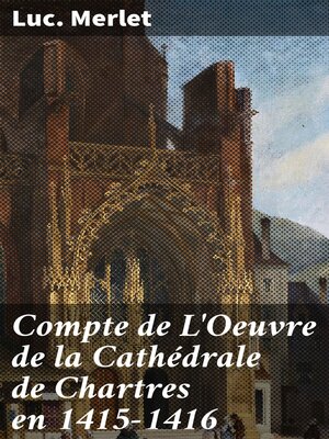 cover image of Compte de L'Oeuvre de la Cathédrale de Chartres en 1415-1416
